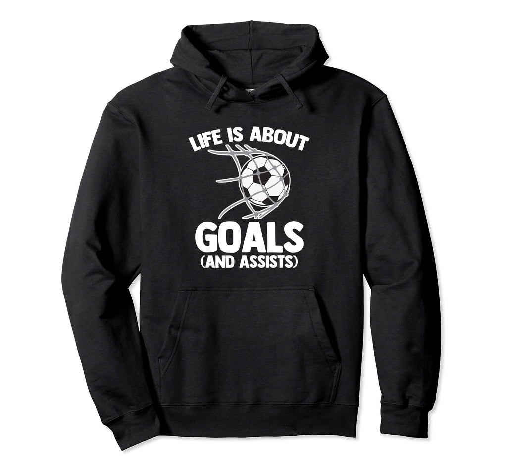 Life Is About Goals And Assists Funny Hoodie - Custom Art Print Unisex