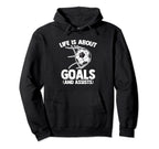 Life Is About Goals And Assists Funny Hoodie - Custom Art Print Unisex