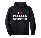 I Love Italian Soccer I Heart Italian Soccer Hoodie - Graphic Print Unisex