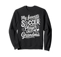 My Favorite Soccer Player Calls Me Sweatshirt - Trendy Graphic for Adults