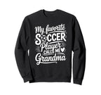 My Favorite Soccer Player Calls Me Sweatshirt - Trendy Graphic for Adults