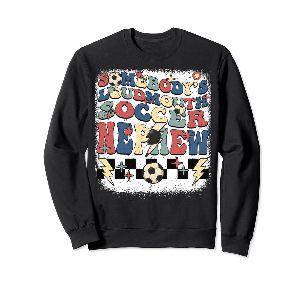 Somebody Loudmouth Nephew Soccer Sweatshirt - Aesthetic Graphic Men Women