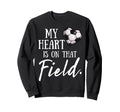 My Heart Is That Field Funny Soccer Sweatshirt - Trendy Graphic Men Women