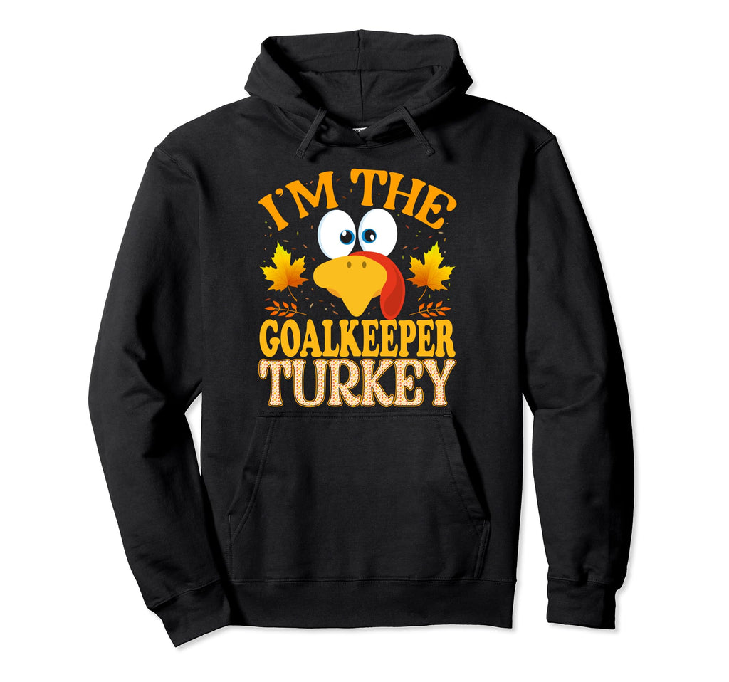 Thanksgiving Im Goalkeeper Turkey Matching Hoodie - Graphic Print Unisex