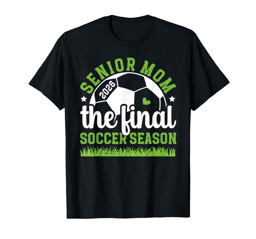 Soccer Senior Mom 2026 Final Soccer Season T-Shirt - Trendy Graphic Unisex