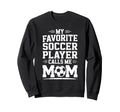 Goalkeeper Mother My Favorite Sweatshirt - Fun Novelty Design for Adults