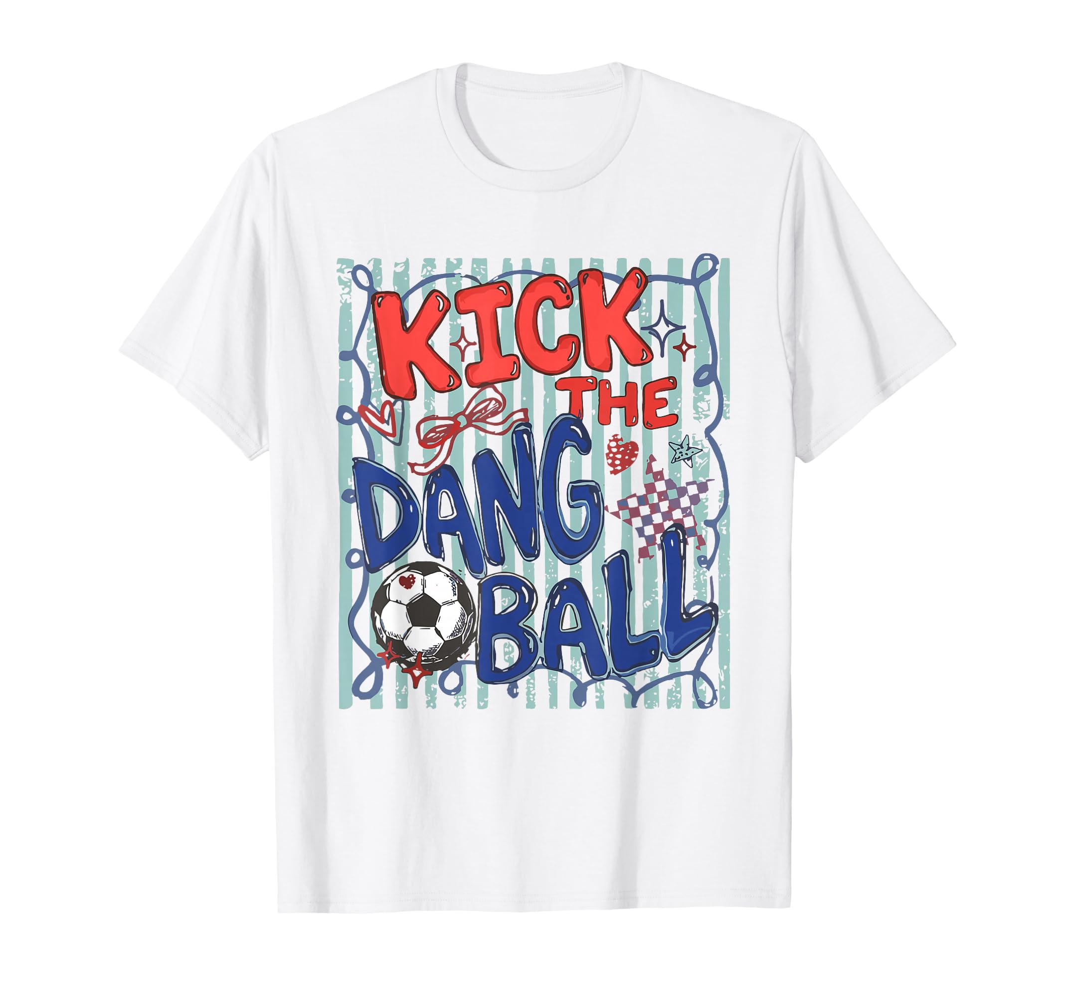 Kick Dang Ball Soccer Ball Game Day T-Shirt - Casual Everyday Wear Unisex