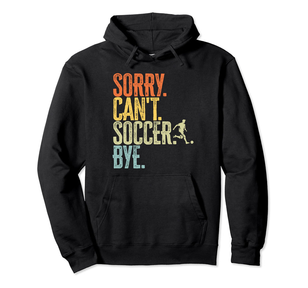 Sorry Cant Soccer Bye Distressed Hoodie - Casual Everyday Wear for Adults