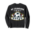 My Grandson Is Keeper Soccer Goalie Sweatshirt - Fun Novelty Design Unisex