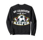 My Grandson Is Keeper Soccer Goalie Sweatshirt - Fun Novelty Design Unisex