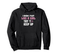 I Know I Play Like Try To Keep Up Soccer Hoodie - Streetwear Style Unisex