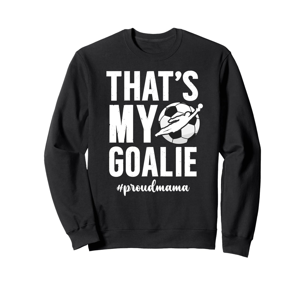 Proud Soccer Goalie Mama Soccer Sweatshirt - Graphic Print for Adults
