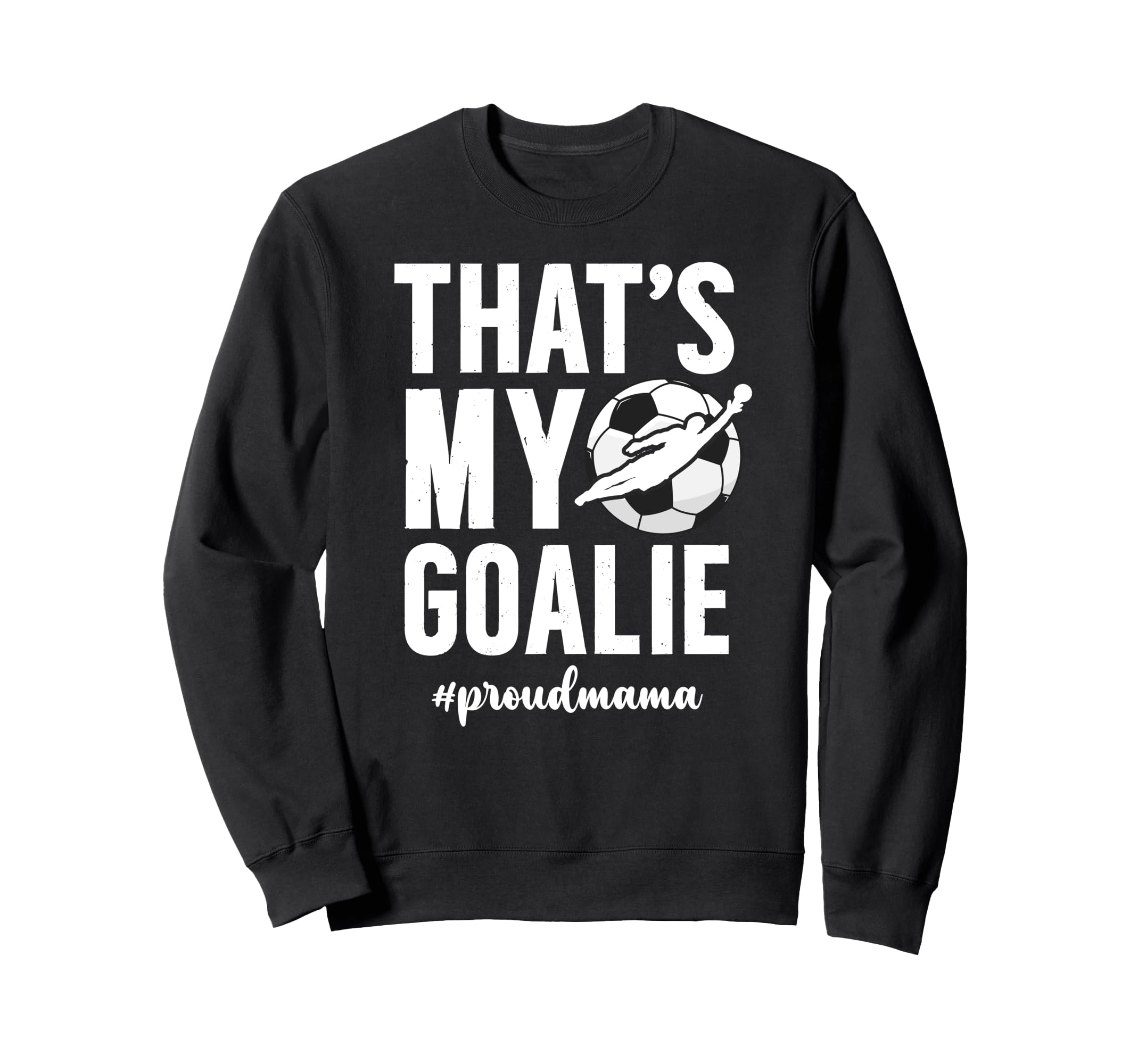 Proud Soccer Goalie Mama Soccer Sweatshirt - Graphic Print for Adults