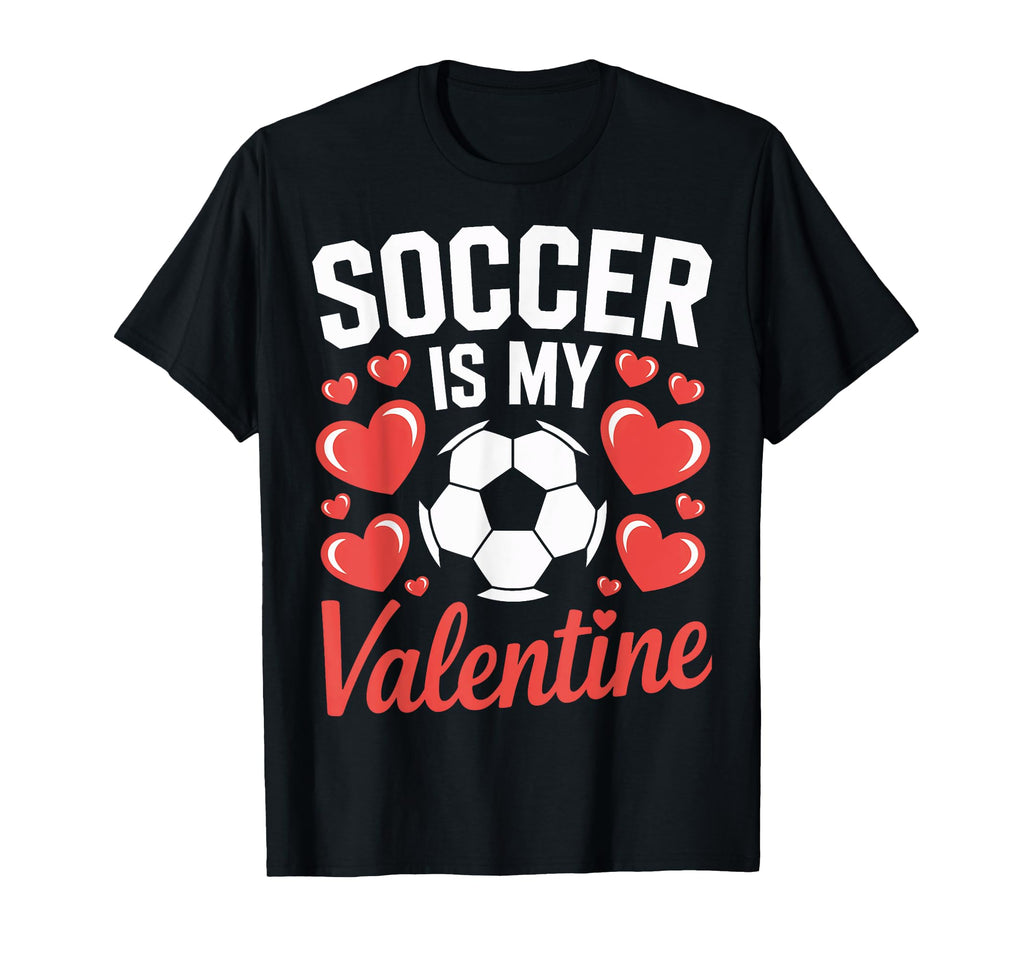 Valentine Soccer Is My Love Soccer T-Shirt - Novelty Apparel for Adults