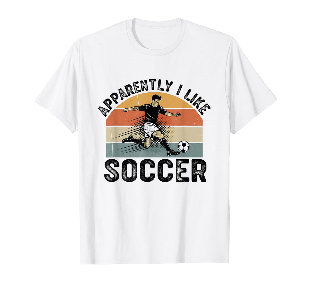 Apparently I Like Soccer Season T-Shirt - Fun Novelty Design for Adults