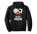 Ball Mom Funny Soccer Football Volleyball Hoodie - Novelty Apparel Unisex