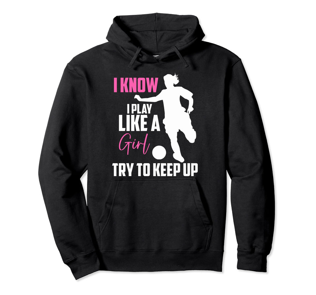 Funny Soccer Moms I Know I Play Like Hoodie - Minimalist Print Men Women