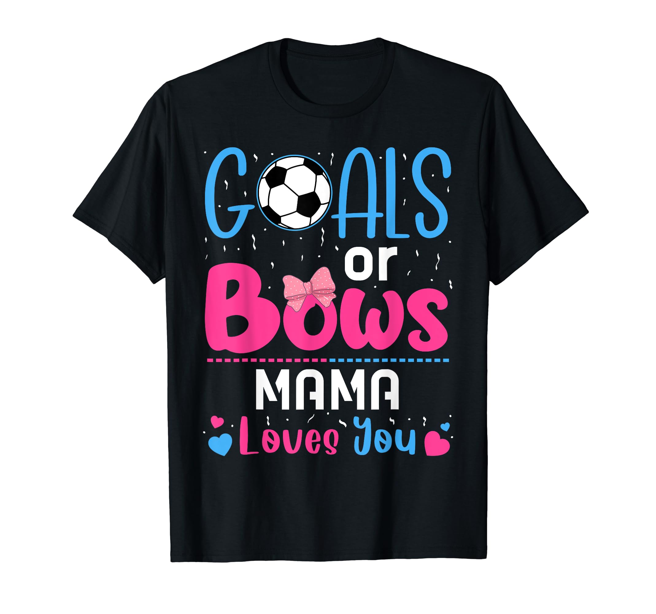 Goals Or Bows Mama Gender Reveal Lover T-Shirt - Streetwear Style Unisex
