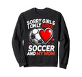 Valentines Day Soccer Sorry I Only Sweatshirt - Trendy Graphic for Adults
