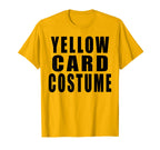 Yellow Card Costume Football Soccer T-Shirt - Aesthetic Graphic for Adults
