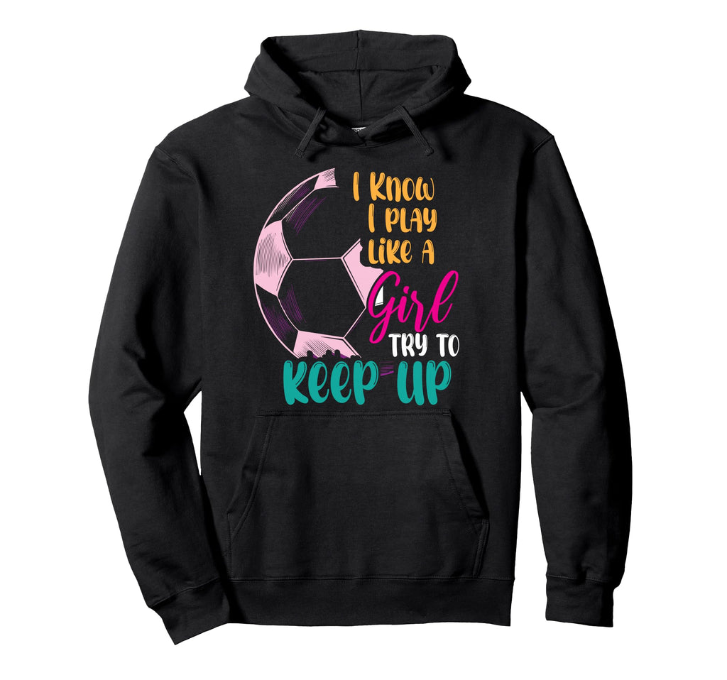 I Know I Play Like Try To Keep Up Hoodie - Casual Everyday Wear Men Women