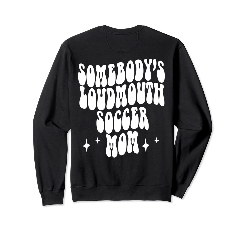 Somebodys Loud Mouth Soccer Mom Sweatshirt - Novelty Apparel for Adults