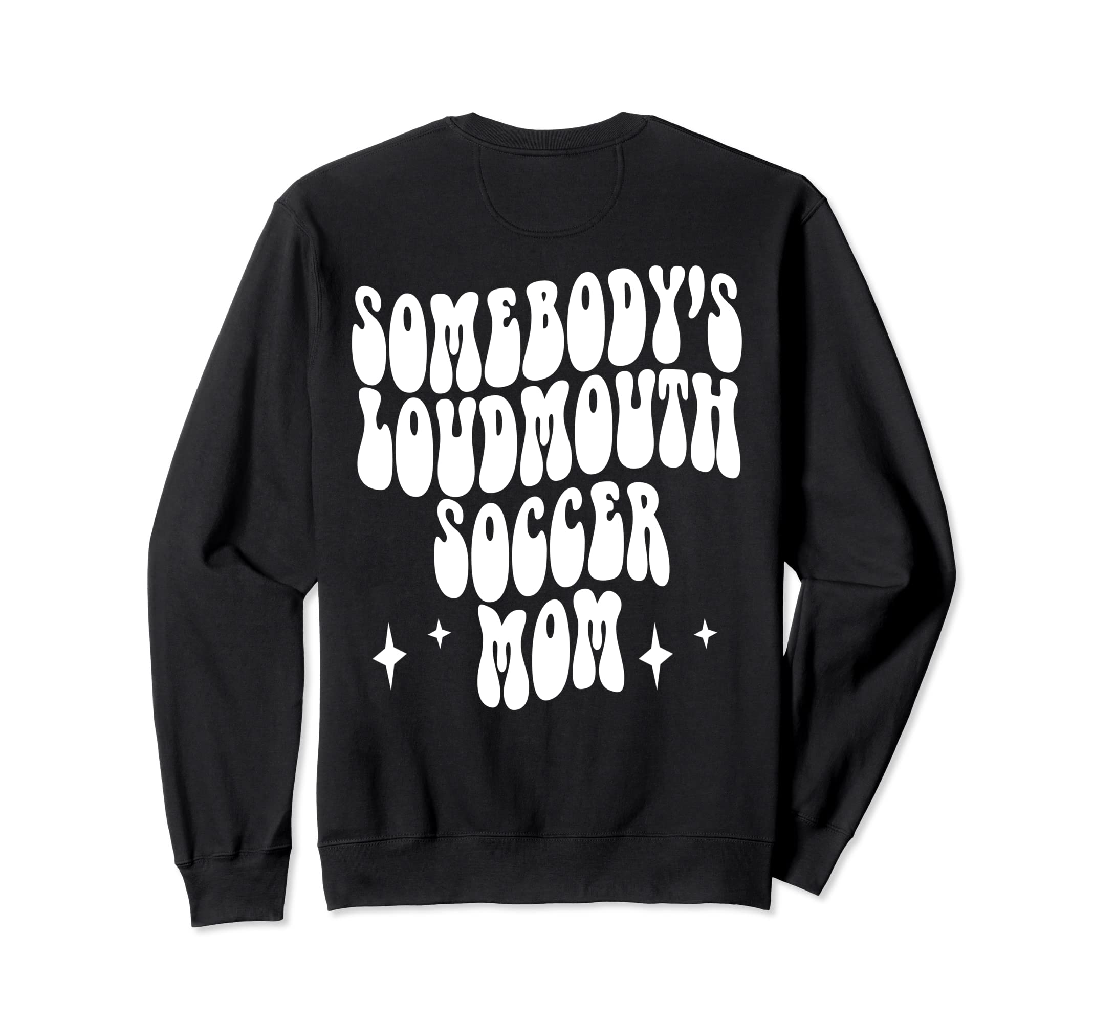 Somebodys Loud Mouth Soccer Mom Sweatshirt - Novelty Apparel for Adults