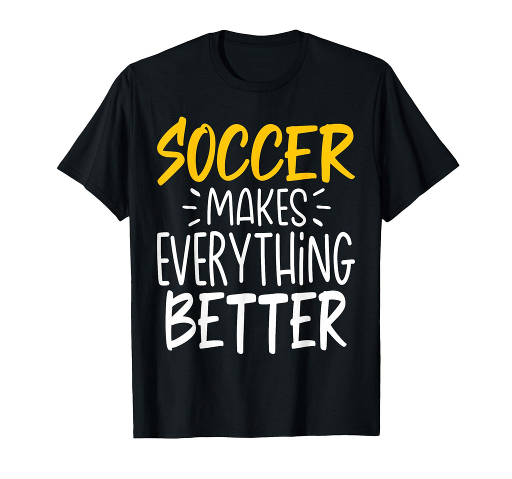 Funny Soccer Makes Everything T-Shirt - Aesthetic Graphic for Adults