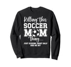 Soccer Mom Thing Mom Soccer Player Sweatshirt - Unique Graphic for Adults