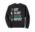 Funny Eat Sleep Soccer Repeat Sweatshirt - Aesthetic Graphic Men Women
