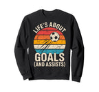 Lifes About Goals And Assists Sweatshirt - Novelty Apparel for Adults