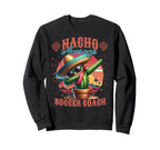Nacho Average Soccer Coach Funny Sweatshirt - Graphic Print for Adults