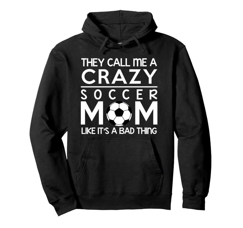 Soccer Crazy Soccer Proud Mom Hoodie - Custom Art Print Unisex