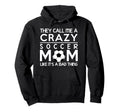 Soccer Crazy Soccer Proud Mom Hoodie - Custom Art Print Unisex