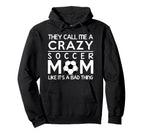 Soccer Crazy Soccer Proud Mom Hoodie - Custom Art Print Unisex