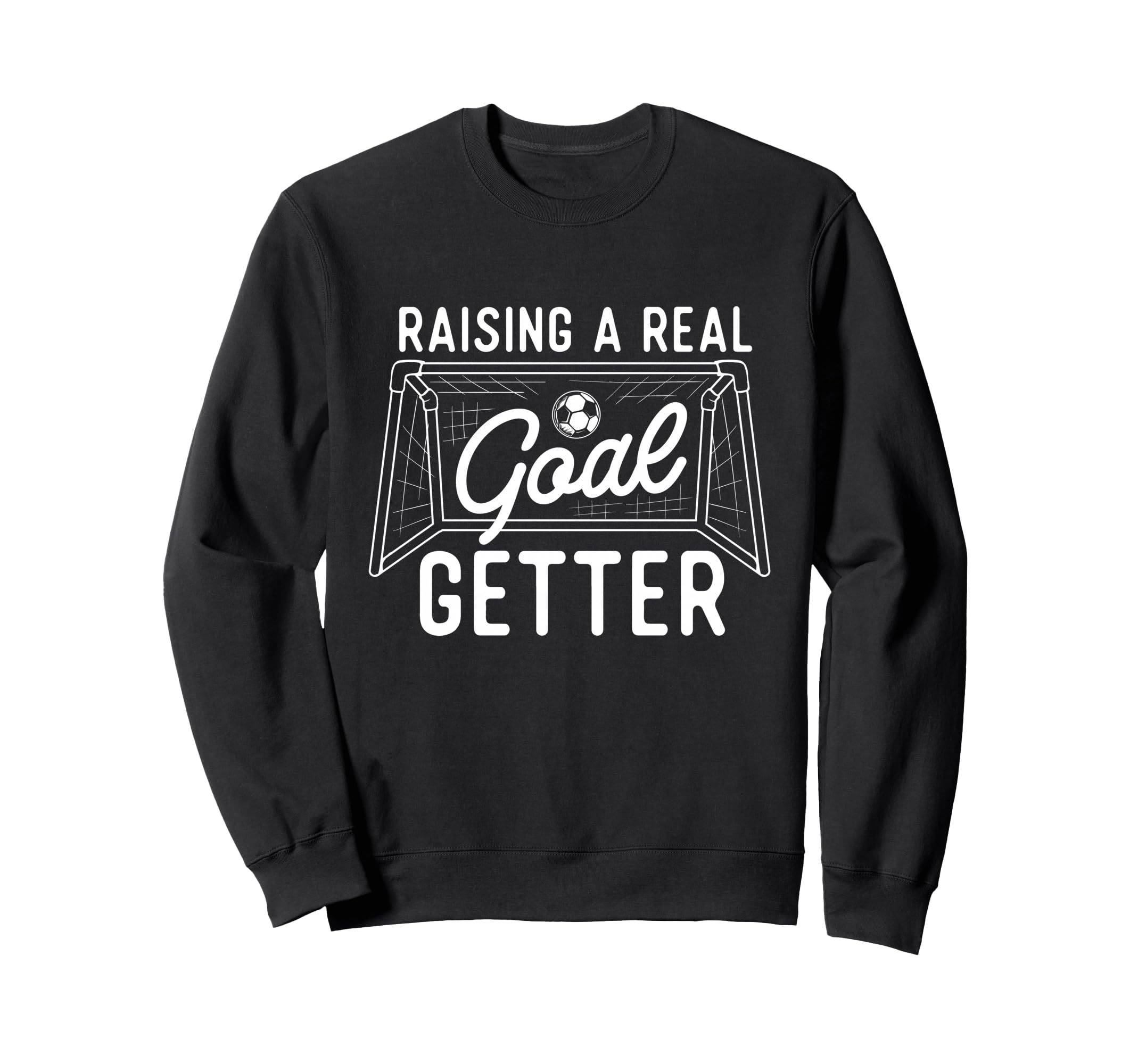 Raising Real Goal Getter Soccer Lover Sweatshirt - Graphic Print Men Women
