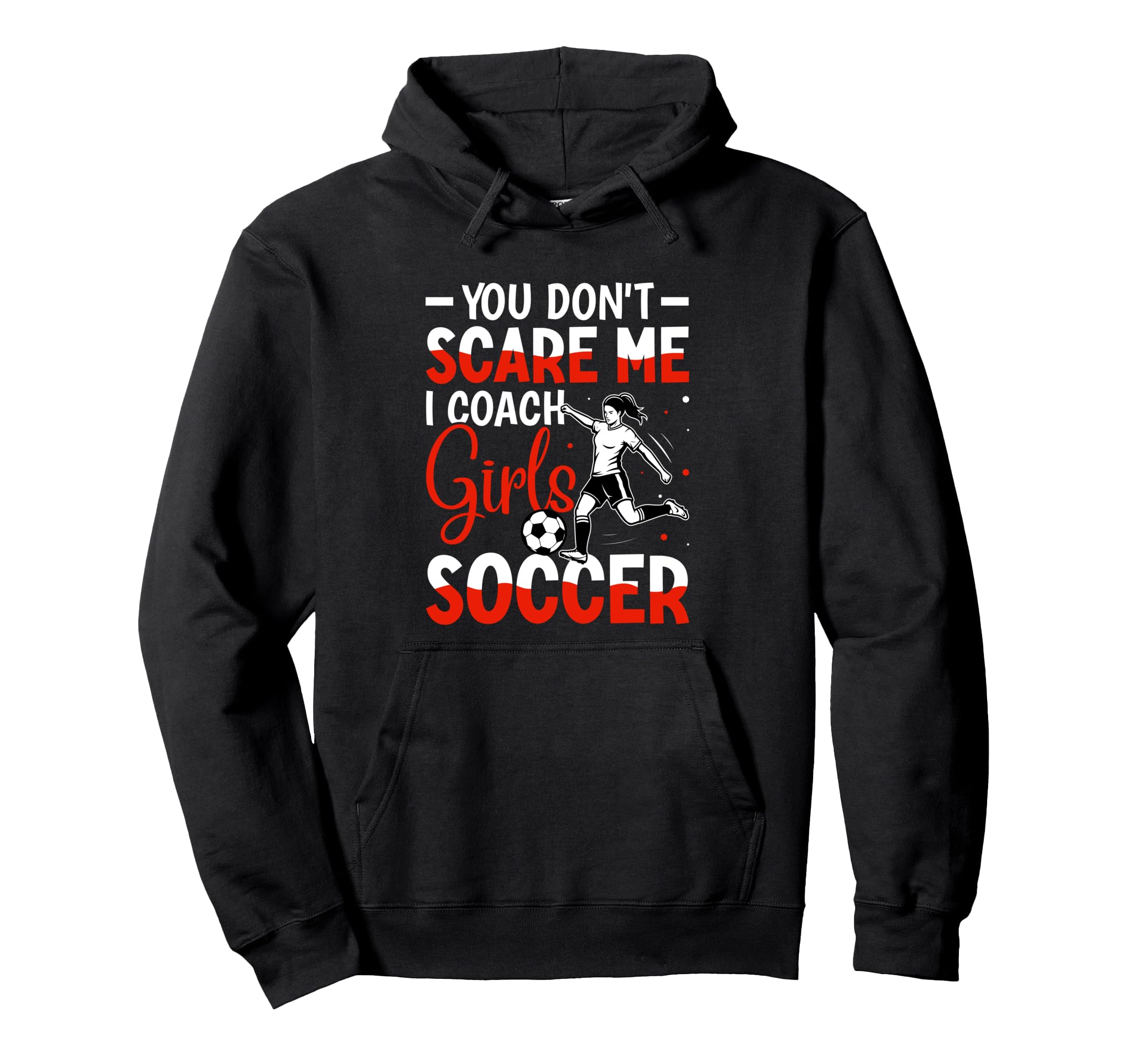 You Dont Scare Me I Coach Soccer Hoodie - Custom Art Print Unisex