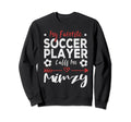 My Favorite Soccer Player Calls Me Mimzy Sweatshirt - Trendy Graphic Unisex