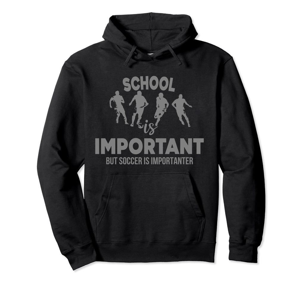 School Is Important But Soccer Is Hoodie - Streetwear Style for Adults