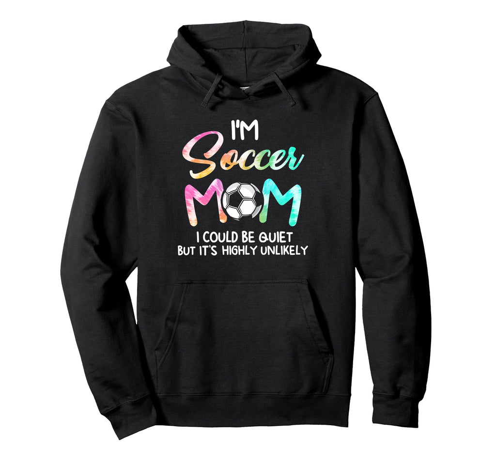 Im Soccer Mom I Could Be Quiet Soccerball Hoodie - Unique Graphic Unisex