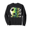 I Know I Play Like Try To Keep Up Sweatshirt - Casual Everyday Wear Unisex