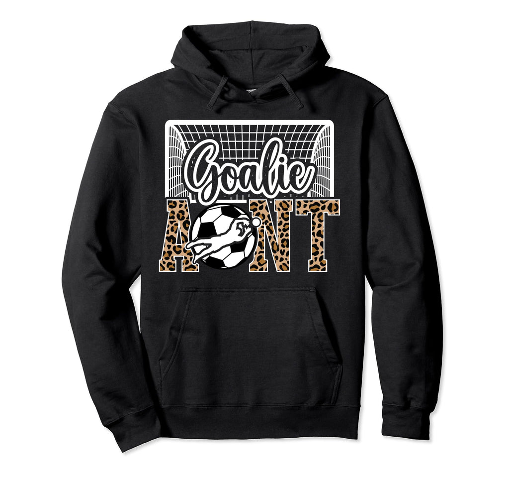 Soccer Goalie Aunt Soccer Keeper Aunt Hoodie - Streetwear Style Men Women