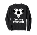 Soccer Stepmom Funny Soccer Player Sweatshirt - Graphic Print Unisex