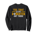 Yes That Is My Daughter Out There Sweatshirt - Trendy Graphic Men Women