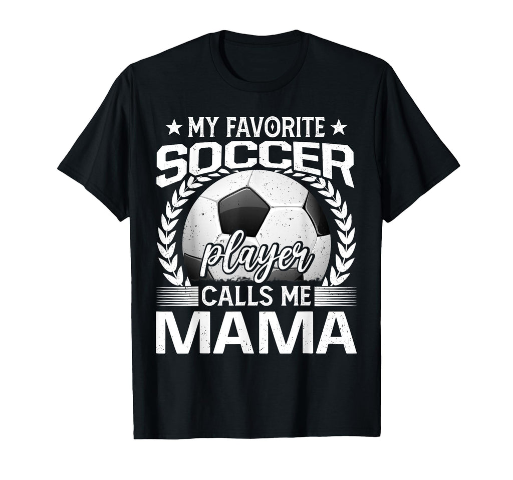 My Favorite Soccer Player Calls Me T-Shirt - Fun Novelty Design Men Women
