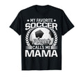 My Favorite Soccer Player Calls Me T-Shirt - Fun Novelty Design Men Women