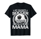 My Favorite Soccer Player Calls Me T-Shirt - Fun Novelty Design Men Women