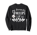 My Favorite Ballers Call Me Mom Sweatshirt - Fun Novelty Design Men Women
