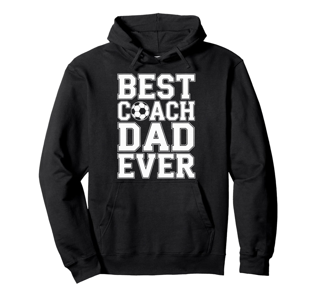 Best Coach Dad Ever Soccer Players Hoodie - Novelty Apparel for Adults