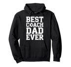 Best Coach Dad Ever Soccer Players Hoodie - Novelty Apparel for Adults
